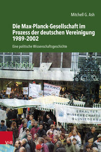 Vorderes Coverbild Die Max-Planck-Gesellschaft im Prozess der deutschen Vereinigung 1989–2002