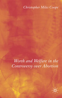 Vorderes Coverbild Worth and Welfare in the Controversy over Abortion