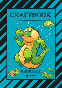 Vorderes Coverbild CRAFTBOOK - STARKE AUSMALMOTIVE - ALLIGATOR - KAIMAN - KROKODIL -KNIFFLIGE RÄTSEL UND AUFGABEN - WISSENSWERTES - TUTORIAL - NACHZEICHNEN