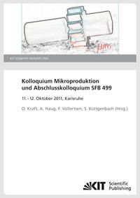 Vorderes Coverbild Kolloquium Mikroproduktion und Abschlusskolloquium SFB 499 ; 11. - 12. Oktober 2011, Karlsruhe. (KIT Scientific Reports ; 7591)