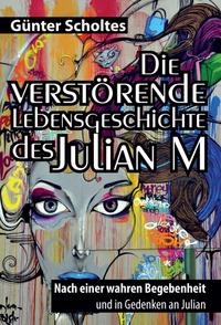Vorderes Coverbild Die verstörende Lebensgeschichte des Julian M
