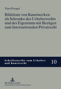 Vorderes Coverbild Bildzitate von Kunstwerken als Schranke des Urheberrechts und des Eigentums mit Bezügen zum Internationalen Privatrecht