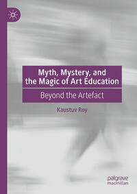 Vorderes Coverbild Myth, Mystery, and the Magic of Art Education