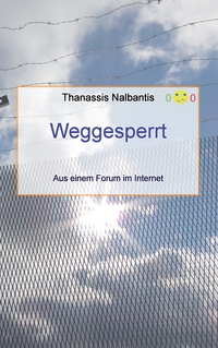 Vorderes Coverbild Weggesperrt - Aus einem Forum im Internet