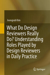 Vorderes Coverbild What Do Design Reviewers Really Do? Understanding Roles Played by Design Reviewers in Daily Practice