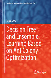 Vorderes Coverbild Decision Tree and Ensemble Learning Based on Ant Colony Optimization