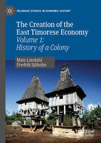 Vorderes Coverbild The Creation of the East Timorese Economy