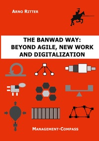 Vorderes Coverbild The BANWAD Way: Beyond Agile, New Work and Digitalization