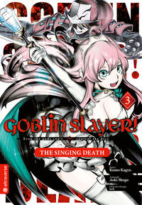 Vorderes Coverbild Goblin Slayer! The Singing Death 03