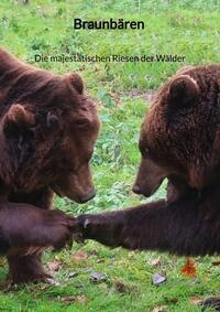 Vorderes Coverbild Braunbären - Die majestätischen Riesen der Wälder