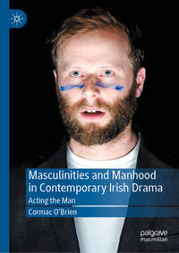 Vorderes Coverbild Masculinities and Manhood in Contemporary Irish Drama