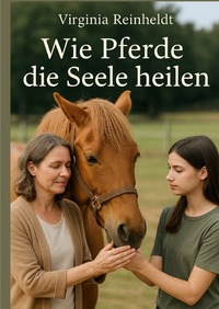 Vorderes Coverbild Wie Pferde die Seele heilen
