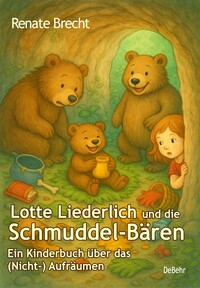 Vorderes Coverbild Lotte Liederlich und die Schmuddel-Bären - Ein Kinderbuch über das (Nicht-) Aufräumen