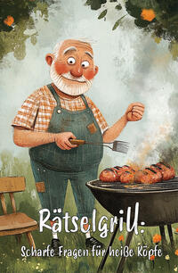 Vorderes Coverbild Rätselgrill: Scharfe Fragen für heiße Köpfe - Ultimatives Rätselbuch für echte Grillmeister!
