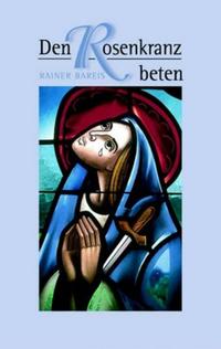 Vorderes Coverbild Den Rosenkranz beten - Nr. 309