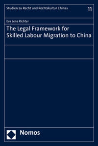 Vorderes Coverbild The Legal Framework for Skilled Labour Migration to China