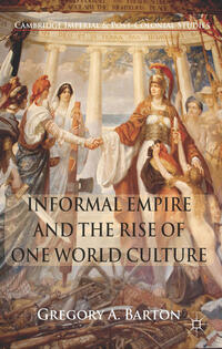 Vorderes Coverbild Informal Empire and the Rise of One World Culture