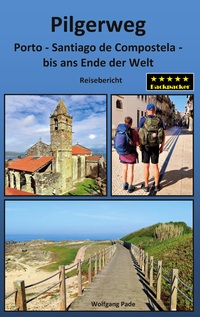 Vorderes Coverbild Pilgerweg Porto Santiago de Compostela bis ans Ende der Welt