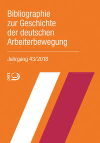 Vorderes Coverbild Bibliographie zur Geschichte der deutschen Arbeiterbewegung, Jahrgang 43 (2018)