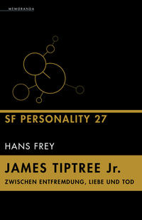 Vorderes Coverbild James Tiptree Jr. – Zwischen Entfremdung, Liebe und Tod