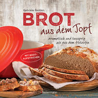 Vorderes Coverbild Brot aus dem gusseisernen Topf - Die besten Rezepte für Sauerteig, Hefeteig, süße Brote, glutenfreie Brote und Brotaufstriche