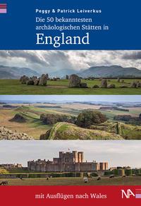 Vorderes Coverbild Die 50 bekanntesten archäologischen Stätten in England mit Ausflügen nach Wales