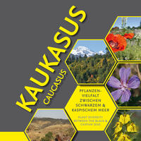 Vorderes Coverbild Kaukasus. Pflanzenvielfalt zwischen Schwarzem und Kaspischem Meer / Caucasus. Plant diversity between the Black and Caspian Seas