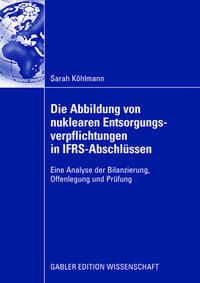 Vorderes Coverbild Die Abbildung von nuklearen Entsorgungsverpflichtungen in IFRS-Abschlüssen