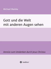 Vorderes Coverbild Gott und die Welt mit anderen Augen sehen