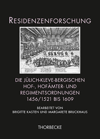 Vorderes Coverbild Die jülich-kleve-bergischen Hof-, Hofämter- und Regimentsordnungen 1456/1521 bis 1609