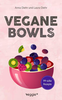 Vorderes Coverbild Vegane Bowls - 99 süße Rezepte