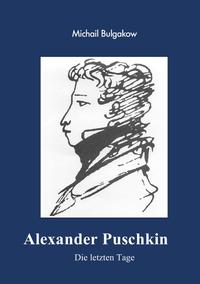 Vorderes Coverbild Alexander Puschkin - Die letzten Tage