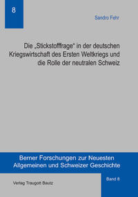 Vorderes Coverbild Die „Stickstofffrage“ in der deutschen Kriegswirtschaft des Ersten Weltkriegs und die Rolle der neutralen Schweiz