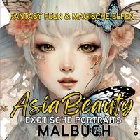 Vorderes Coverbild Exotische Portraits Malbuch Asia Beauty Fantasy Feen und Magische Elfen Ausmalbilder für Erwachsene Teenager Kreatives Geschenkbuch Weihnachten Wichteln Adventszeit Geschenk Winter Silvester
