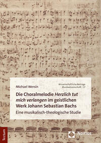 Vorderes Coverbild Die Choralmelodie „Herzlich tut mich verlangen“ im geistlichen Werk Johann Sebastian Bachs