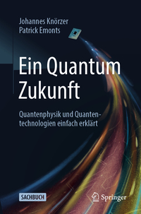 Vorderes Coverbild Ein Quantum Zukunft – Quantenphysik und Quantentechnologien einfach erklärt
