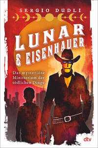Vorderes Coverbild Lunar & Eisenhauer – Das mysteriöse Ministerium der tödlichen Dinge