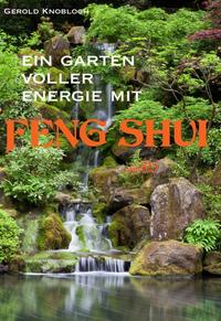 Vorderes Coverbild Ein Garten voller Energie mit Feng Shui