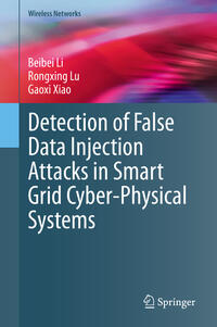 Vorderes Coverbild Detection of False Data Injection Attacks in Smart Grid Cyber-Physical Systems