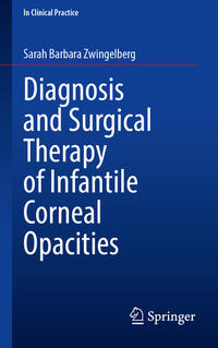 Vorderes Coverbild Diagnosis and Surgical Therapy of Infantile Corneal Opacities