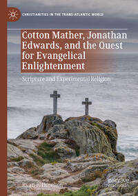 Vorderes Coverbild Cotton Mather, Jonathan Edwards, and the Quest for Evangelical Enlightenment