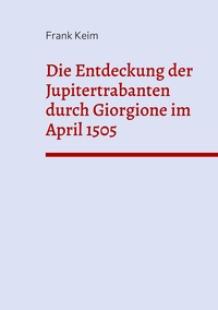 Vorderes Coverbild Die Entdeckung der Jupitertrabanten durch Giorgione im April 1505