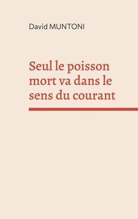 Vorderes Coverbild Seul le poisson mort va dans le sens du courant