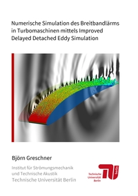 Vorderes Coverbild Numerische Simulation des Breitbandlärms in Turbomaschinen mittels Improved Delayed Detached Eddy Simulation