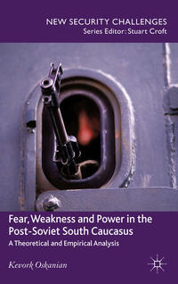 Vorderes Coverbild Fear, Weakness and Power in the Post-Soviet South Caucasus