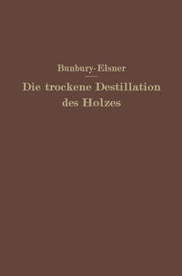 Vorderes Coverbild Die trockene Destillation des Holzes