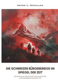 Vorderes Coverbild Die Schweizer Bürgerkriege im Spiegel der Zeit
