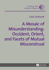 Vorderes Coverbild A Mosaic of Misunderstanding: Occident, Orient, and Facets of Mutual Misconstrual