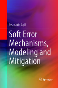 Vorderes Coverbild Soft Error Mechanisms, Modeling and Mitigation