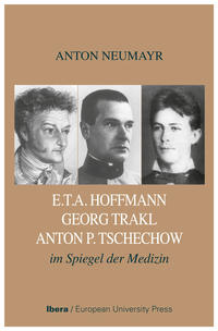 Vorderes Coverbild E.TA. Hoffmann - Georg Trakl - Anton P. Tschechow im Spiegel der Medizin